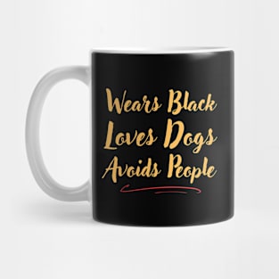 Wears Black Loves Dogs Avoids People Funny Mug